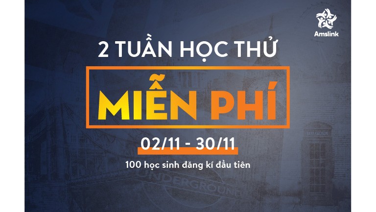 MIỄN PHÍ 2 TUẦN HỌC THỬ CÙNG AMSLINK